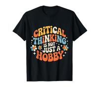 Critical Thinking Is Not Just A Hobby Logic Mindset - Maglietta