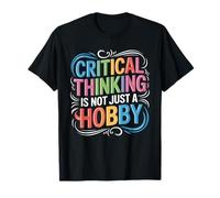 Critical Thinking Is Not Just A Hobby Mentalità logica - Maglietta