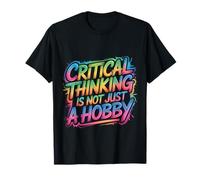 Critical Thinking Is Not Just A Hobby Mentalità logica - Maglietta