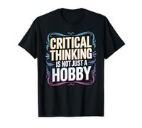 Critical Thinking Is Not Just A Hobby Mentalità logica Maglietta