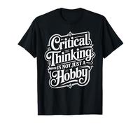 Critical Thinking Is Not Just A Hobby Mentalità logica - Maglietta