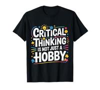Critical Thinking Is Not Just A Hobby Mentalità logica |- Maglietta