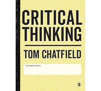 Critical Thinking: Your Guide to Effective Argument, Successful Analysis & Independent Study: Your Guide to Effective Argument, Successful Analysis and Independent Study