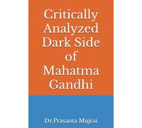 Critically Analyzed Dark Side of Mahatma Gandhi
