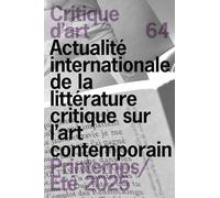Critique d'art 64: Actualité internationale de la littérature critique sur l'art contemporain