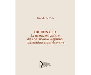 Critodisegno. Le Annotazioni Grafiche di Carlo Ludovico Ragghianti: Strumenti pe