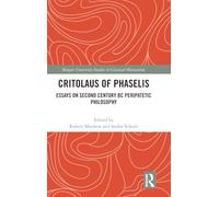 Critolaus of Phaselis: Essays on Second Century BC Peripatetic Philosophy
