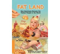 Fat Land: How Americans Became the Fattest People in the World
