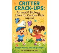 Critter Crack-Ups: Animal & Biology Jokes for Curious Kids (Age 6): Clean, Hilarious, Funny Animal & Biology Jokes for Kids Children Age 5 6 7 - Bugs, ... | STEM Giggles for Early Elementary Learners