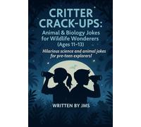 Critter Crack-Ups: Animal & Biology Jokes for Wildlife Wonderers (Ages 11-13): Clean, Clever, Funny Animal & Biology Jokes for Preteens and Teen Kids ... STEM Science Laughs for Middle School Readers