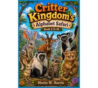 Critter Kingdom’s Alphabet Safari Book 2 G-M