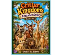 Critter Kingdoms Alphabet Safari Book 1 A-F