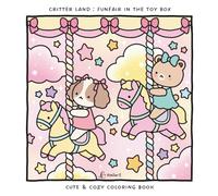 Critter Land : Funfair in the Toy Box: Cute & Cozy Coloring Book