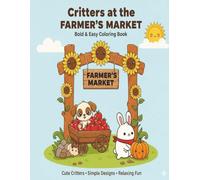 Critters at the Farmer’s Market: Bold & Easy Coloring Book