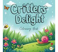 Critters Delight Colouring Book: Over 30 Bold Simple Adorable Garden Insects Animals to Color for Kids and Adults. 8.5"