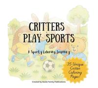 Critters Play Sports: A Sporty Coloring Book