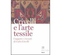 Crivelli e l'arte tessile. I tappeti e i tessuti di Carlo Crivelli. Ediz. illustrata