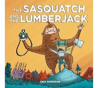 Crix Sheridan The Sasquatch and the Lumberjack (Copertina rigida)