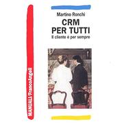 CRM per tutti. Il cliente è per sempre