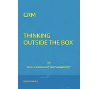 CRM THINKING OUTSIDE THE BOX: OR "WHY I SHOULD HAVE SAID GO AROUND"