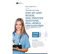 CRN EXAM STUDY GUIDE: Step-by-Step Review, 300+ Practice Questions, and Real-World Preparation for CRN Certification