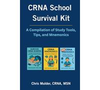 CRNA School Survival Kit: A Compilation of Study Tools, Tips, and Mnemonics