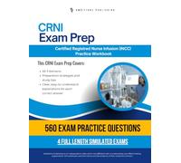 CRNI Exam Prep: Certified Registered Nurse Infusion (INCC) Practice Test Workbook with 560 Practice Questions, 4 Full-Length Mock Exams, Clear Explanations, and Study Tips