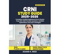 CRNI Study Guide 2025-2026: Complete Certified Registered Nurse Infusion Prep with 1,000 Practice Questions, Detailed Explanations and Exam Strategies