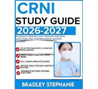 CRNI STUDY GUIDE 2026-2027: Advanced Preparation Through 1000 Real Questions and Comprehensive Answer Reviews