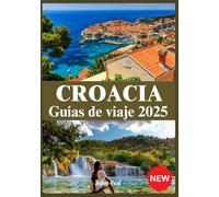 CROACIA GUÍAS DE VIAJE 2025