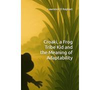 Croaki, a Frog Tribe Kid and the Meaning of Adaptability