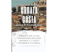 Croata Costa Guida di viaggio 2026: Rinomato per la sua straordinaria bellezza naturale e il ricco patrimonio culturale