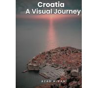 Croatia: A Visual Journey: A Coffee Table Book of Dubrovnik, Plitvice Lakes, and the Croatian Coast