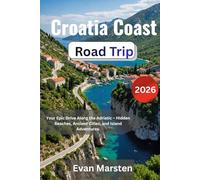 Croatia Coast Road Trip 2026: Your Epic Drive Along the Adriatic - Hidden Beaches, Ancient Cities, and Island Adventures.