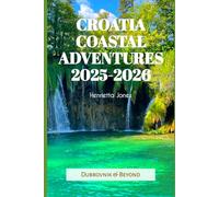 Croatia Coastal Adventures 2025-2026: Dubrovnik & Beyond