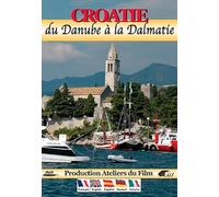 Croatia: From the Danube to Dalmatia ( Croatie : Du Danube à la Dalmatie )