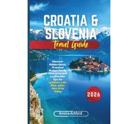 Croatia & Slovenia Travel Guide 2026: Discover Hidden Gems, Practical Budget Family Itineraries and Local Insider Tips for Ljubljana, Lake Bled, Julian Alps, Krka Valley