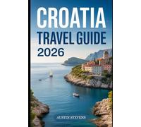 CROATIA TRAVEL GUIDE 2026