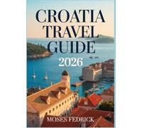 CROATIA TRAVEL GUIDE 2026