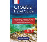 Croatia Travel Guide 2026: Explore the Best Destinations, Hidden Gems, and Must-See Sights for an Unforgettable Adventure