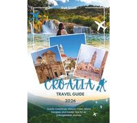 Croatia Travel Guide 2026: Scenic Coastlines, Historic Cities, Island Escapes, and Insider Tips for an Unforgettable Journey