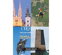 Croatia Travel Guide 2026: The Ultimate Guide to Dubrovnik, Split, Islands, Beaches and Hidden Gems (Full Color Edition)