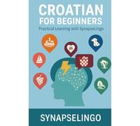 Croatian for Beginners: Practical Learning with SynapseLingo