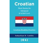 Croatian Short Stories for Advanced (C1) Skill Level - Croatian Reading Practice