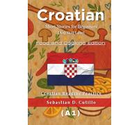 Croatian Short Stories for Beginners (A1) Skill Level - Food and Cooking Edition - Croatian Reading Practice