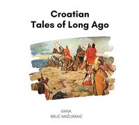 Croatian Tales of Long Ago