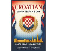 Croatian Word Search Book: Large Print Puzzle Collection with 100 Puzzles and 2000 Unique Words on Dalmatian Coast, Plitvice Lakes, and Dubrovnik