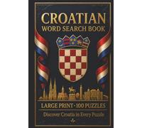 Croatian Word Search Book: Large Print Puzzle Collection with 100 Puzzles and 2000 Unique Words on Dalmatian Coast, Plitvice Lakes, and Dubrovnik