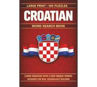 Croatian Word Search Book: Learn Croatian, Large Print Puzzle Collection with 100 Puzzles and 2000 Unique Words on Dalmatian Coast, Plitvice Lakes, and Dubrovnik