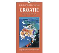 Croatie: Zagreb, Dubrovnik, Split, Dalmatie, Istrie, îles et archipels